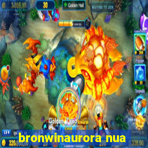 bronwinaurora nua